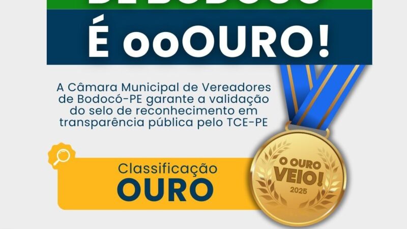 Câmara Municipal de Bodocó recebe validação de selo ouro de transparência pública 2025